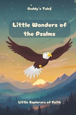 Little Wonders of the Psalms - Illustrated children's book: Bed story's to understand and experience psalms - Papa F?mi - cover