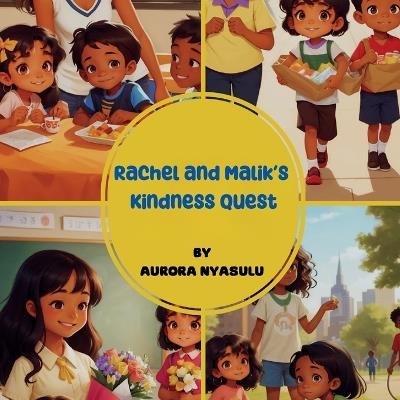 Rachel and Malik's Kindness Quest - Aurora Nyasulu - cover