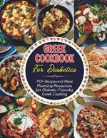 Greek Cookbook For Diabetics: 110+ Recipe and Meal Planning Resources for Diabetic-Friendly Greek Cooking