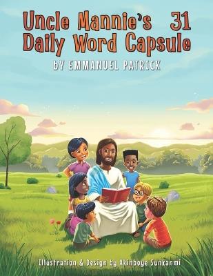 Uncle Mannie's 31 Daily Word Capsule - Emmanuel Ogechukwu Patrick - cover