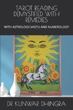 Tarot Reading Demystified with Remedies: With Astrology, Vastu and Numerology