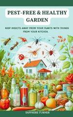 Pest-Free & Healthy Garden: Keep unwanted pests away from your plants with things from your kitchen. Incorporate practices like Companion Planting, Proper Watering, and Soil Management.