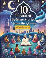 10 Illustrated Bedtime Stories from the Quran: a fully illustrated Islamic story book for Muslim and non-Muslim kids (2-8 years old) based on the Quran