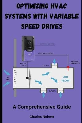 Optimizing HVAC Systems with Variable Speed Drives: A Comprehensive Guide - Charles Nehme - cover