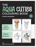 Aqua Cuties: 30 Marine Marvels to Color