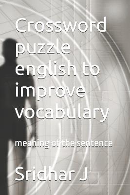 Crossword puzzle english to improve vocabulary: meaning of the sentence - Sridhar J - cover