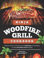 Ninja Woodfire Grill Cookbook: Master the Art of Grilling with 2000 Days of Perfectly Crafted Woodfire Grill Recipes