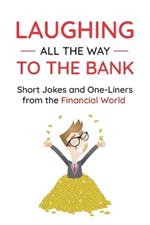 Laughing All the Way to the Bank: Short Jokes and One-Liners from the Financial World