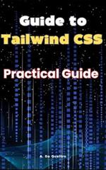 Guide to Tailwind CSS: Practical Guide