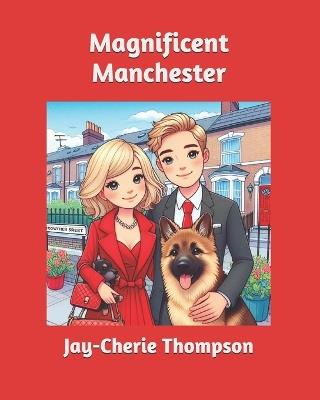 Magnificent Manchester - Jay-Cherie Thompson - cover