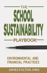 The School Sustainability Playbook: Environmental and Financial Practices