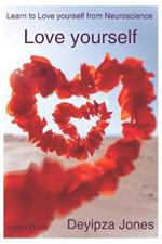 Love Yourseif: Learn to Love yourself from Neuroscience