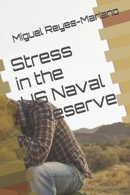 Stress in the US Naval Reserve - Miguel A Reyes-Mariano - cover