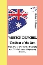 Winston Churchill: From war to words; The triumphs and tribulations of a legendary leaders.