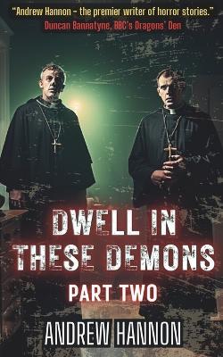 Dwell In These Demons: Part Two - Andrew Hannon - cover