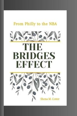 The Bridges Effect: From Philly to the NBA - Shena M Cotter - cover