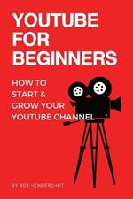 YouTube for Beginners: How to Start & Grow Your YouTube Channel