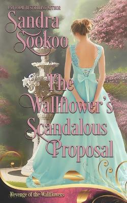 The Wallflower's Scandalous Proposal: a Regency second chance romance - Wallflower's Revenge,Sandra Sookoo - cover