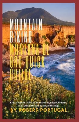 Mountain Biking Monta?a de Oro Quick Guide: : Ride the best trails, animals to see, microclimates, trail etiquette, and local knowledge - Robert Portugal - cover