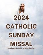 2024 Catholic Sunday Missal: Readings, Insight, and Reflection