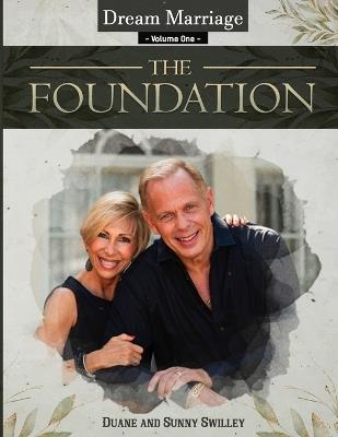 Dream Marriage Vol. 1: The Foundation - Sunny Swilley,Duane Swilley - cover