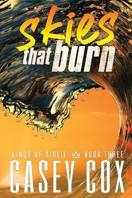 skies that burn: MM Rivals to Lovers Sports Romance - Casey Cox - cover