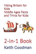Viking Britain for Kids Middle Ages Facts and Trivia for Kids: 2-in-1 Book