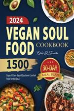 Vegan Soul Food Cookbook: 1500 Days of Plant-Based Southern Comfort Food for the Soul