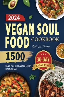 Vegan Soul Food Cookbook: 1500 Days of Plant-Based Southern Comfort Food for the Soul - Estela R Taranto - cover