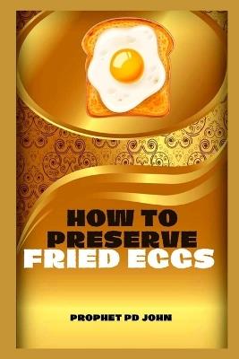 How to Preserve Fried Eggs - Prophet Pd John - cover