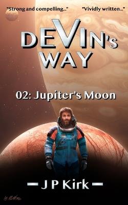 DEVIN's WAY 02: Jupiter's Moon - J P Kirk - cover