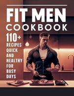 Fit Men Cookbook: 110+ Recipes Quick and Healthy for Busy Days the Modern Man