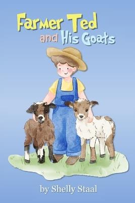 Farmer Ted and His Goats - Shelly Staal - cover