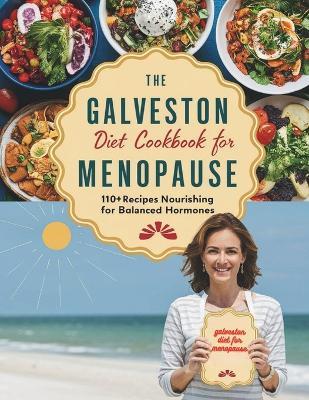 The Galveston Diet Cookbook for Menopause: 110+ Recipes Nourishing for Balanced Hormones - Heinz Georg - cover