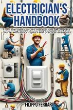 Electrician's Handbook: The ideal companion for every technician: 