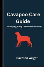Cavapoo Care Guide: Developing a Dog That Is Well-Behaved
