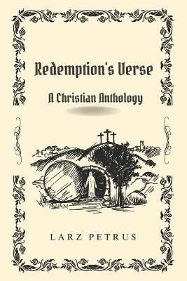 Redemption's Verse: A Christian Anthology - Larz Petrus - cover