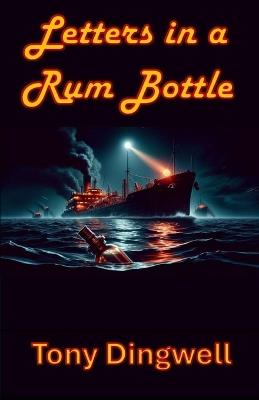 Letters in a Rum Bottle - Tony Dingwell - cover