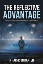 The Reflective Advantage: Achieving Dynamic Leadership Excellence Through Listening