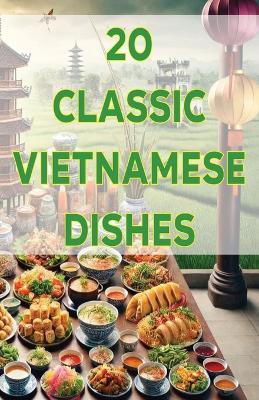 20 Classic Vietnamese Dishes - Spottswood Fulton - cover