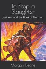 To Stop a Slaughter: Just War and the Book of Mormon