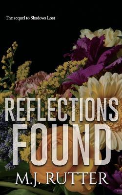 Reflections Found: The Sequel to Shadows Lost - M J Rutter - cover