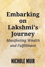 Embarking on Lakshmi's Journey: Manifesting Wealth and Fulfillment