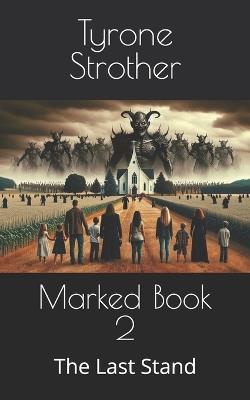 Marked Book 2: The Last Stand - Tyrone Strother - cover