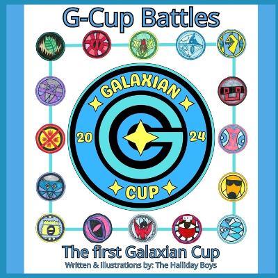 G-Cup Battles: The first Galaxian Cup - Lukas Halliday,Myles Halliday - cover