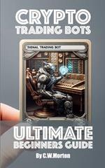 Ultimate Beginner's Guide to Crypto Trading Bots