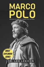 Marco Polo: Intrepid Explorer who Bridged East and West