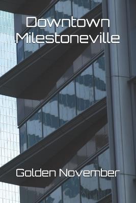 Downtown Milestoneville - Golden November - cover