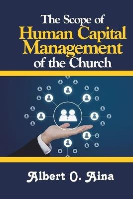 The Scope of Human Capital Management of the Church - Albert O Aina - cover