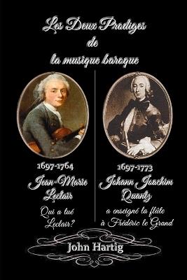 Les Deux Prodiges de la musique baroque: Leclair et Quantz, Violon et et fl?te traversi?re - John Hartig - cover